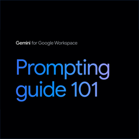 Gemini for Google Workspace : Prompting guide 101